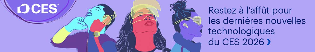 Restez à l'affût pour les dernières nouvelles technologiques du CES 2026.
